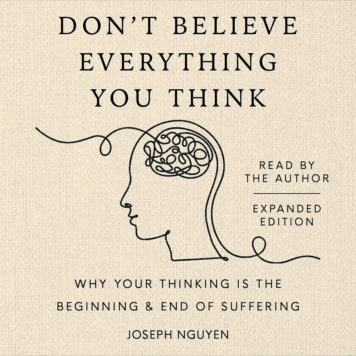 [Audiobook] Don't Believe Everything You Think (Expanded Edition): Why Your Thinking Is The Beginning & End Of Suffering